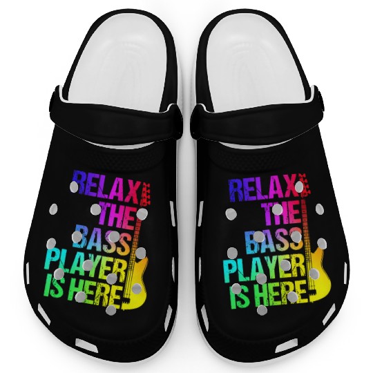 Relax the Bass Player Is Here - Guitarist Gift Clogs
