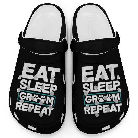 Eat Sleep Groom Repeat Dog Groomer Pet Stylist Clogs