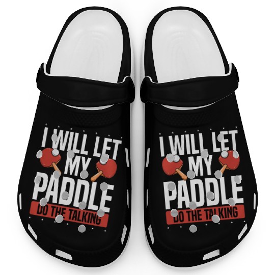 My Table Tennis Paddle Do The Talking Clogs
