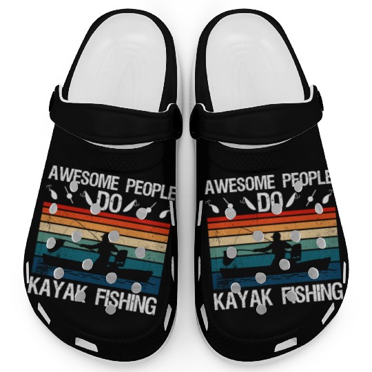 Awesome People Do Kayak Fishing Clogs