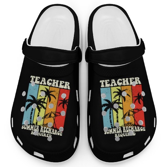 Last Day Of School Teacher Summer Recharge Clogs