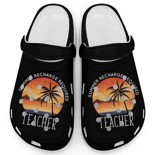 Last Day Of School Teacher Summer Recharge Clogs