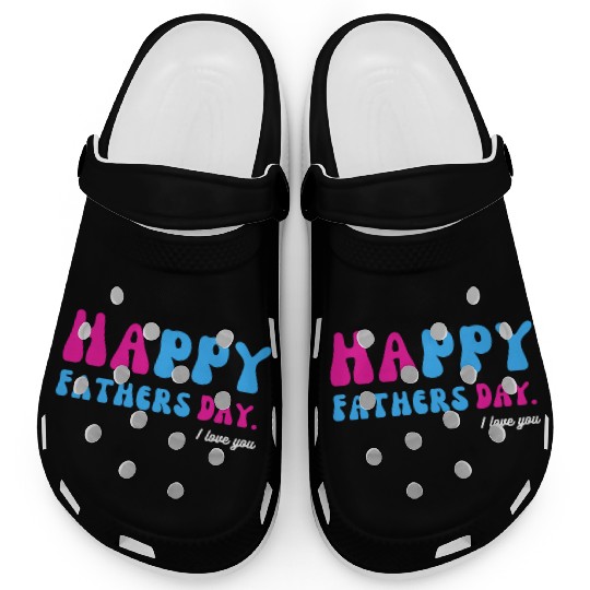 Happy Fathers Day i love you dad Heart Daddy funny Clogs