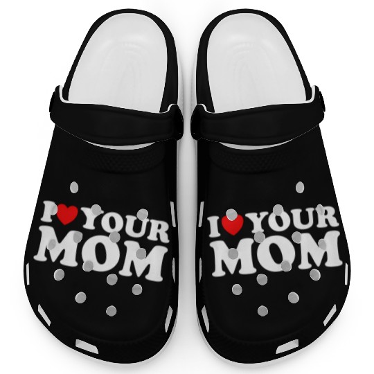 I Heart Your Mom - I Love My Mom I Love Hot Moms Clogs