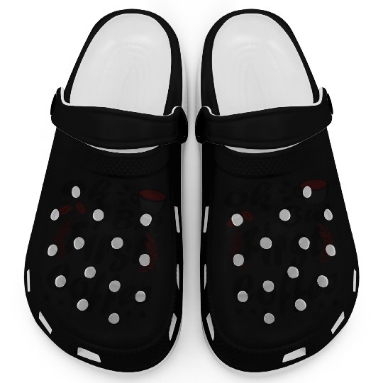 Ok But First Coffee Funny Black Coffee Lover Quote Clogs