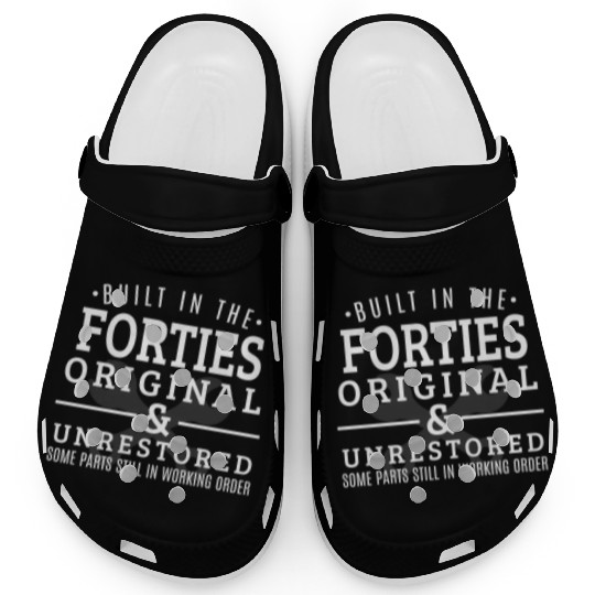 Built In The Forties Born In The 1940S Clogs