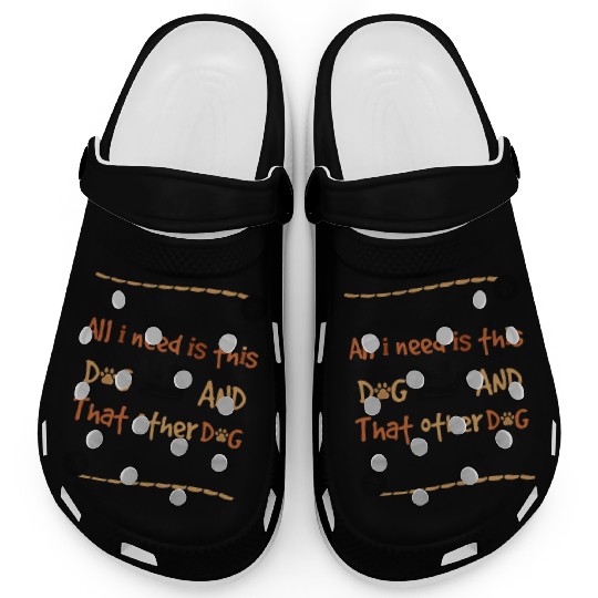 All i need is this dog and that other dog Clogs