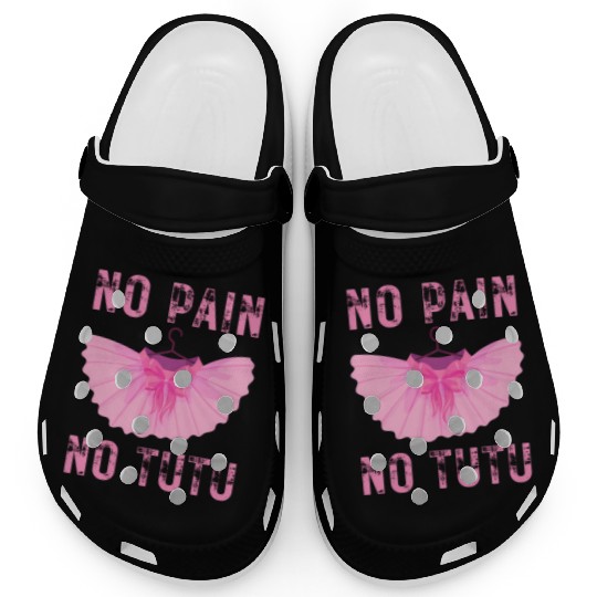 Ballet Dancer No Pain No Tutu Ballet Plie Ballet Clogs