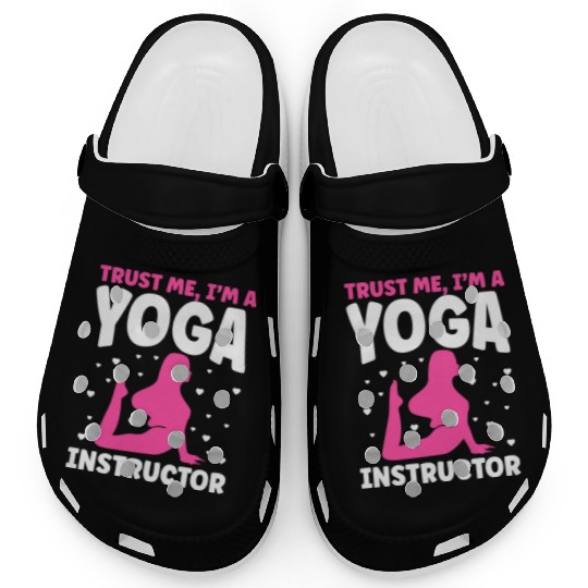 Trust Me I m A Yoga Instructor Clogs