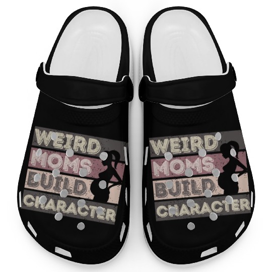 Weird Moms Build Character Clogs