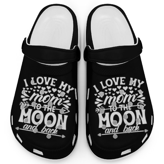 I love my mom to the moon and back hipster Clogs