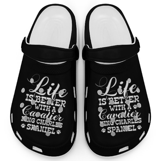Life Is Better With Cavalier King Charles Spaniel Clogs