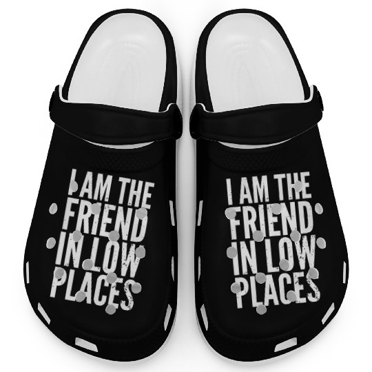 I Am The Friend In Low Placesfamilypuppydogsbest f Clogs