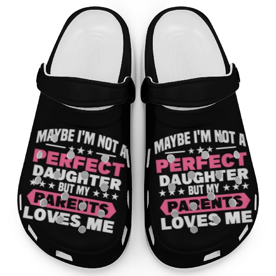 Daughter Maybe Im Not A Perfect Daughter Girl Clogs