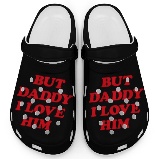 But Daddy I Love Him aesthetic Clogs