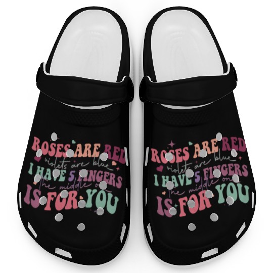 Snarky Sarcastic Middle Finger Valentines Day Poem Clogs