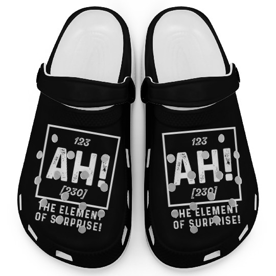 The Element Of Surprise Funny Sarcasm Sayings For Clogs