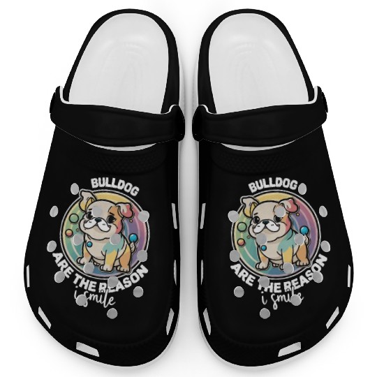 Bulldog Are The Reason I Smile Dog Mom Clogs