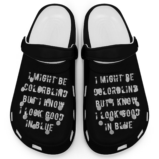 Offensive Adult Humor I Might Be Colorblind But I Clogs
