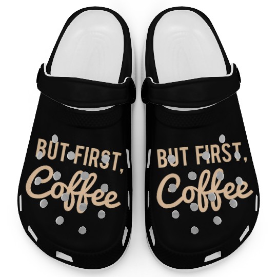 But First Coffee Clogs