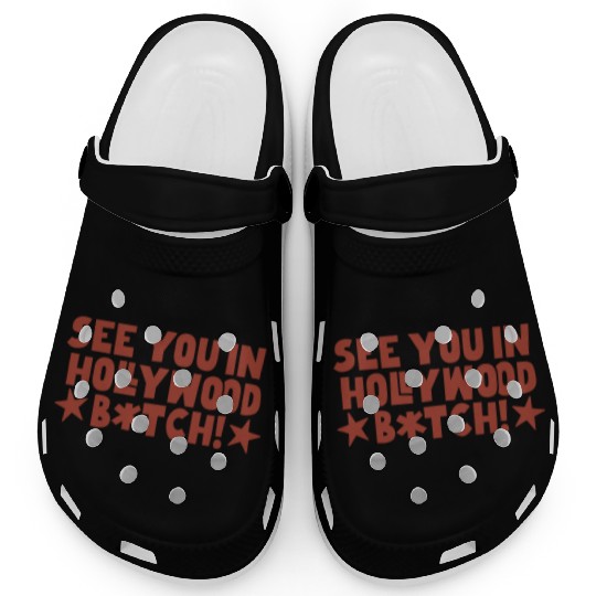 See You In Hollywood Bitch Clogs