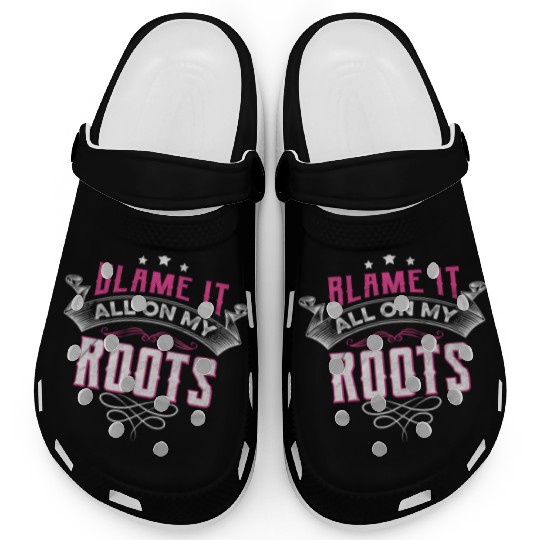 Blame It All On My Roots Clogs