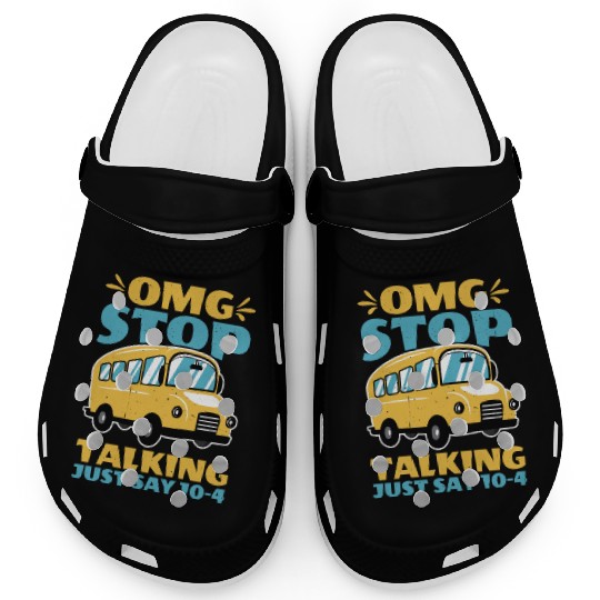 Omg Stop Talking, Just Say 10-4 2 Clogs
