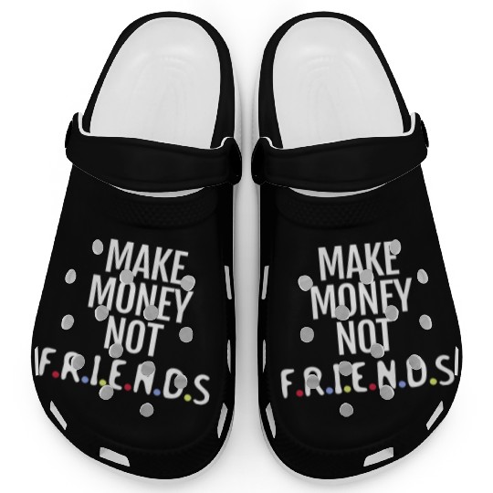 Make money not friends Clogs