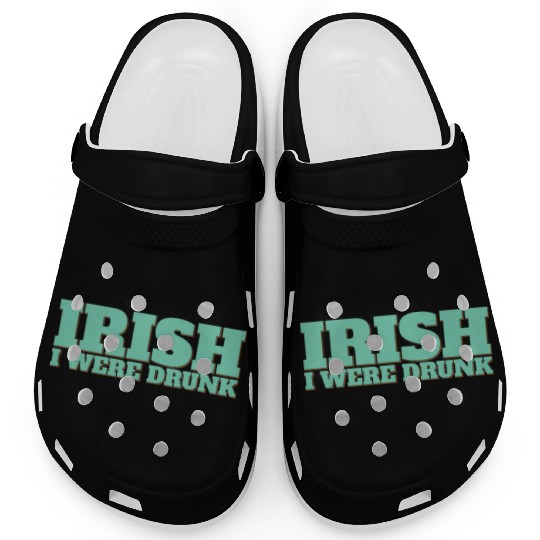 Irish I Were Drunk Clogs