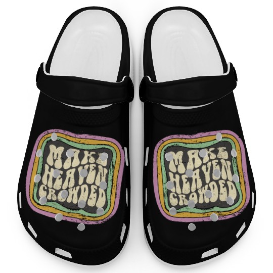 Make Heaven Crowded Christian Quote Catholic Clogs
