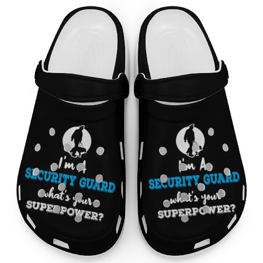 Im A Security Guard Whats your Superpower Clogs
