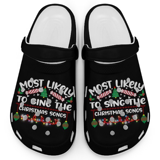 Most Likely To Sing The Christmas Songs Clogs