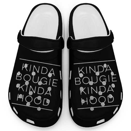 Kinda Bougie Kinda Hood Boujee Clogs