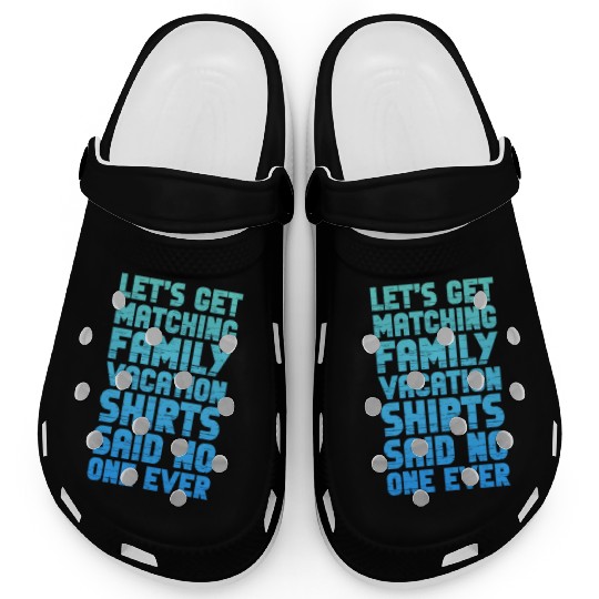 Let's Get Matching Family Vacation Clogs