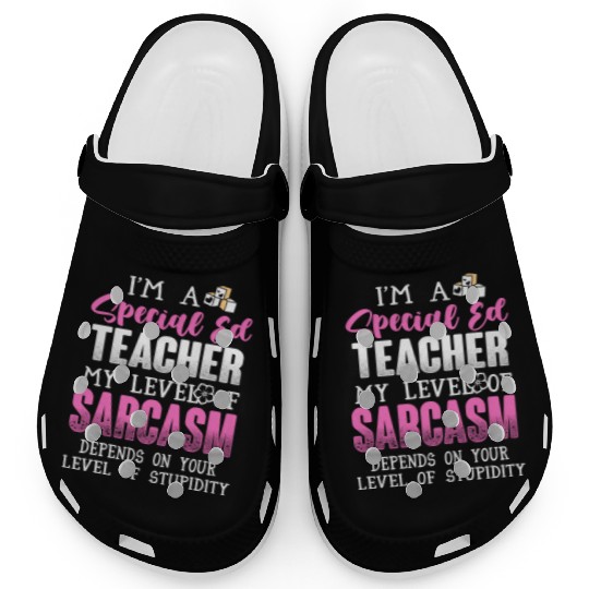 I m A Special Ed Teacher Clogs