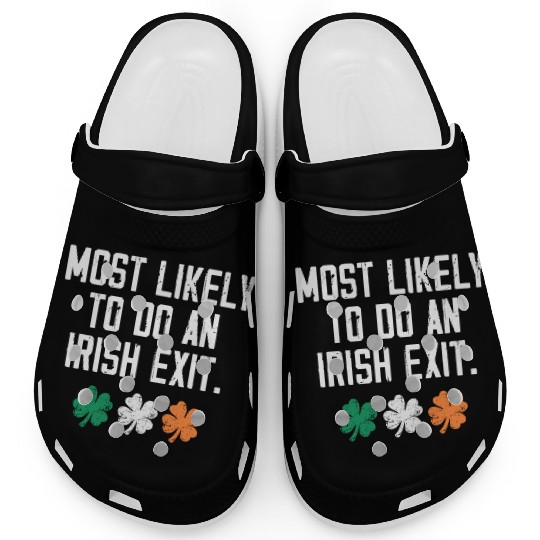 Most Likely To Do An Irish Exit Funny Clogs