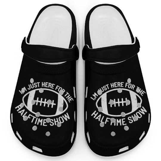 I'M Just Here For The Halftime Show Football Clogs