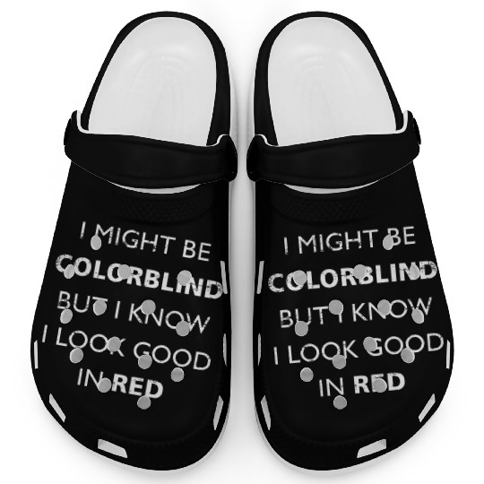 Colorblind I Might Be Colorblind But I Know I Look Clogs
