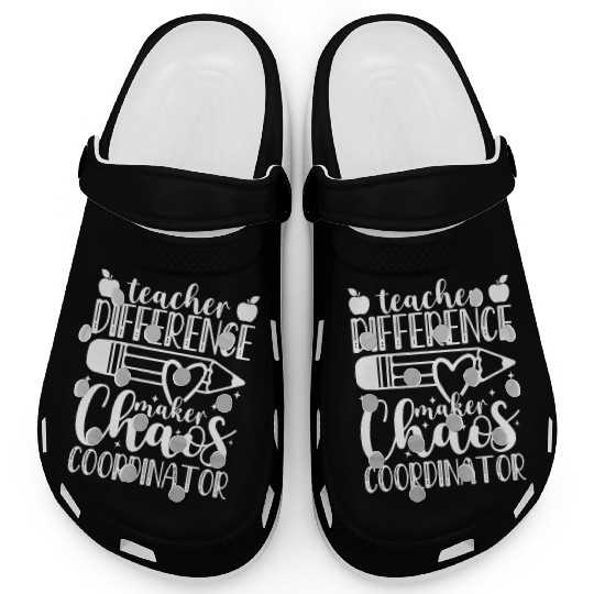 Teacher Difference Maker Chaos Coordinator Teacher Clogs