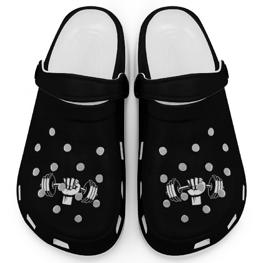 We Rise By Lifting Others Clogs