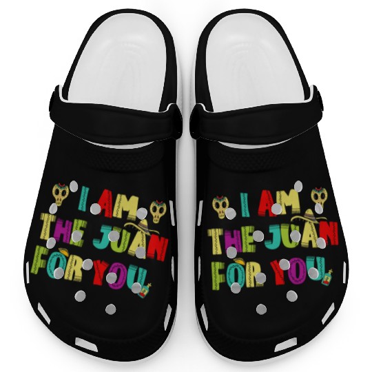 I m The Juan For You Cinco De Mayo May The Fifth 6 Clogs
