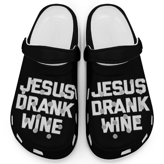 Jesus Drank Wine Saying Novelty Clogs