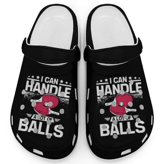 I can handle a lot of balls, funny Ping pong Clogs