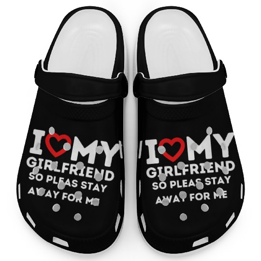 I Heart My Girlfriend So Please Stay Away For Me Clogs