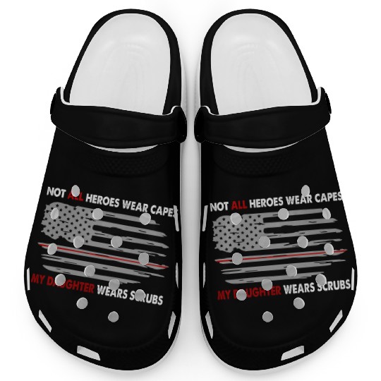 Nurses Not All Heroes Wear Capes My Daughter Wears Clogs