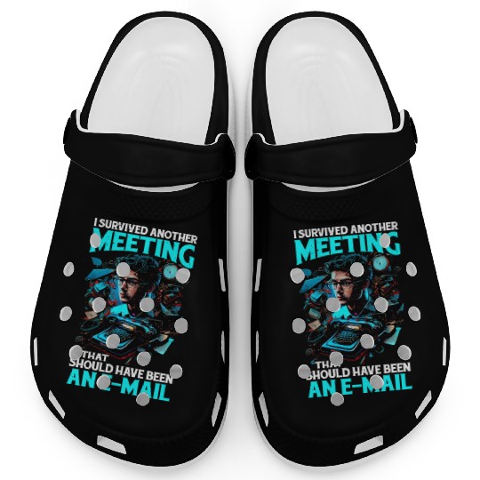 I Survived A Meeting That Should Have Been Mail 44 Clogs