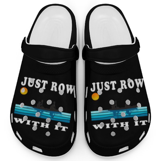 Just Row With It Kayak Retro Clogs