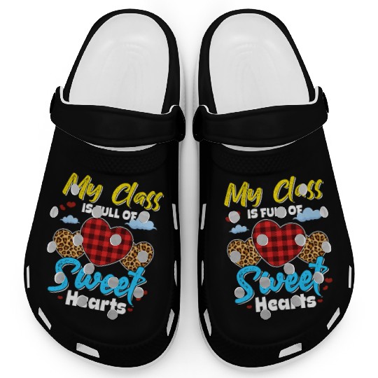 My Class Is Full Of Sweethearts Funny Teacher Clogs