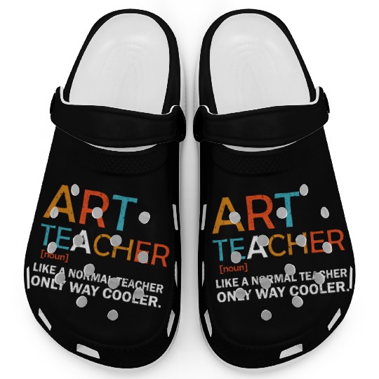 Art Teacher Like a Normal Teacher Only Way Cooler Clogs