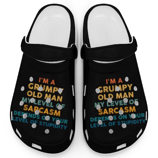 Dad Gift I m A Grumpy Old Man My Level Of Sarcasm Clogs
